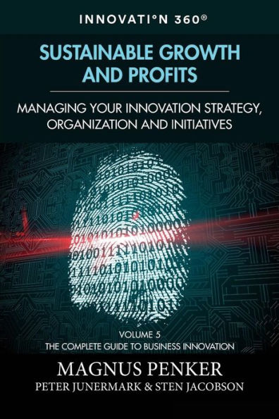 Sustainable Growth and Profits: Managing Your Innovation Strategy, Organization, and Initiatives