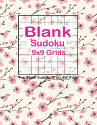 Title: Blank Sudoku 9x9 Grids Two Blank Sudoku Grids Per Page: Blank Sudoku Grids, Blank Sudoku, Sudoku Grids, Large Print Sudoku, Blank Classic Sudoku, Author: Jones Brown