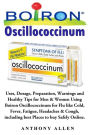 Oscillococcinum: Uses, Dosage, Preparation, Warnings and Healthy Tips for Men & Women Using Boiron Oscillococcinum for FLU like Cold, Fever, Fatigue, Headaches & Cough, including best Places to buy Safely Online.