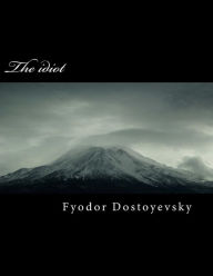 Title: The Idiot, Author: Fyodor Dostoyevsky