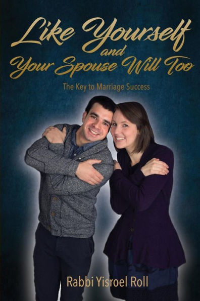 Like Yourself and Your Spouse Will Too: The Key to Marriage Success