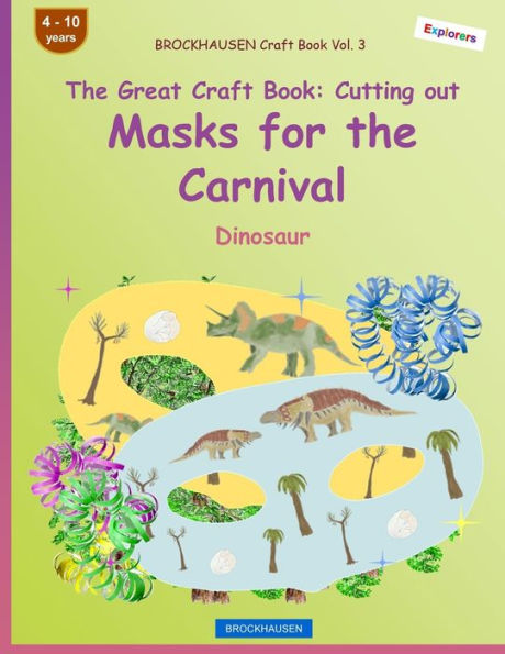 BROCKHAUSEN Craft Book Vol. 3 - The Great Craft Book - Cutting out Masks for the Carnival: Dinosaur