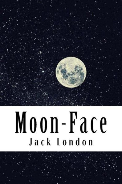 Moon-Face: & Other Stories