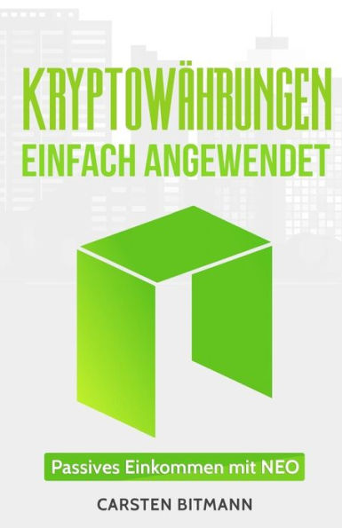 Kryptowï¿½hrungen einfach angewendet 1: Passives Einkommen mit NEO