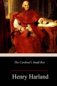 Title: The Cardinal's Snuff-Box, Author: Henry Harland