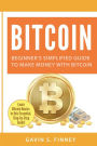 Bitcoin: Beginner's Simplified Guide to Make Money with Bitcoin