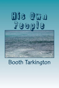 Title: His Own People, Author: Booth Tarkington