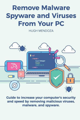 Remove Malware, Spyware And Viruses From Your PC: Guide To Increase ...