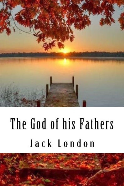 The God of his Fathers: & Other Stories