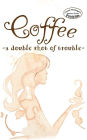 Coffee: a double shot of trouble