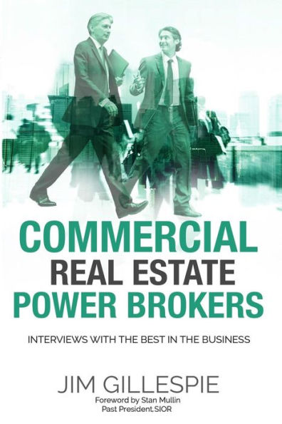 Commercial Real Estate Power Brokers: Interviews With the Best in the Business