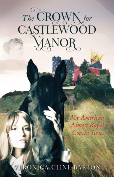 The Crown for Castlewood Manor: My American Almost-Royal Cousin Series