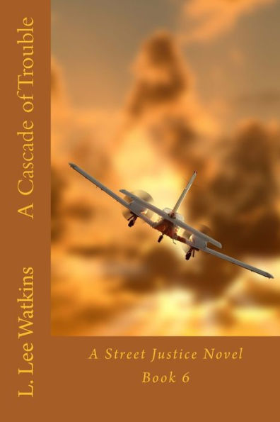 A Cascade of Trouble: A Street Justice Novel