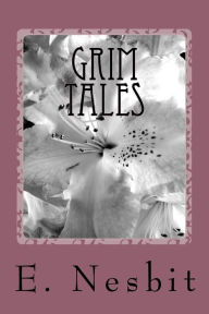 Title: Grim Tales, Author: E Nesbit