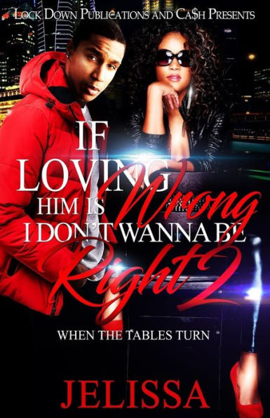 If Loving Him Is Wrong, I Don't Want to be Right 2: When the Tables Turn