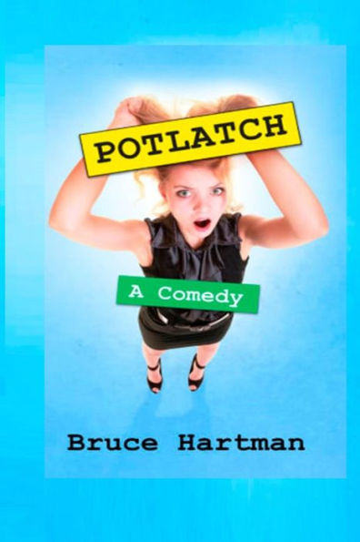 Potlatch: A Comedy