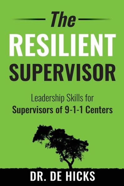 The Resilient Supervisor: Leveraged Leadership Skills for Supervisors in 9-1-1 Centers