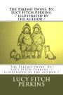 The Eskimo twins. By: Lucy Fitch Perkins. / illustrated by the author /