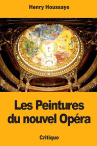 Title: Les Peintures du nouvel Opï¿½ra, Author: Henry Houssaye