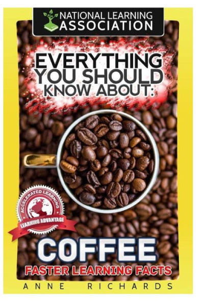 Everything You Should Know About Coffee