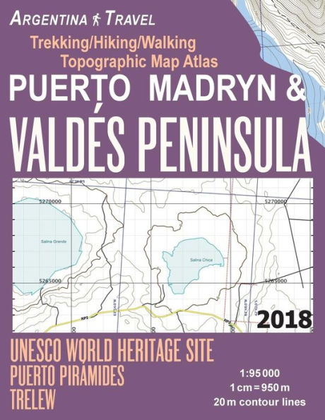 Puerto Madryn & Valdes Peninsula Trekking/Hiking/Walking Topographic Map Atlas UNESCO World Heritage Site Puerto Piramides Trelew Argentina Travel 1: 95000: Trails, Hikes & Walks Topographic Map