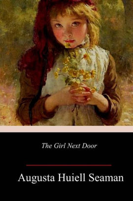 The Girl Next Door By Augusta Huiell Seaman Paperback Barnes