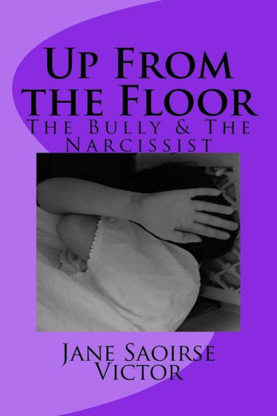 Up From the Floor: The Bully and The Narcissist