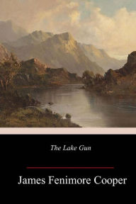 Title: The Lake Gun, Author: James Fenimore Cooper