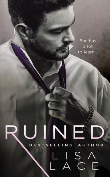 Ruined: A Contemporary Bad Boy Romance