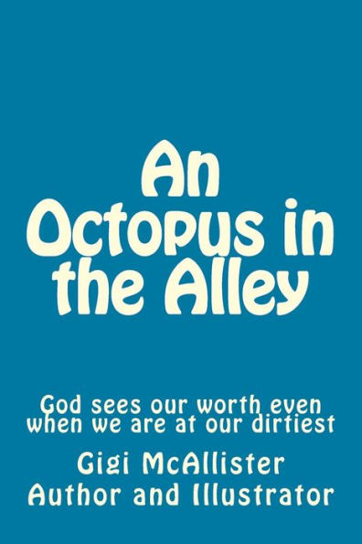 An Octopus in the Alley: God sees our worth even when we are at our dirtiest