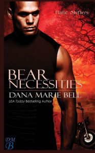 Title: Bear Necessities, Author: Dana Marie Bell