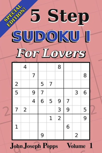 5 Step Sudoku I For Lovers Vol 1: Special Edition - 310 Puzzles! - Easy, Medium, and Hard Levels - Sudoku Puzzle Book