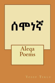 Title: Aleqa Poems, Author: Yosef T Teklu