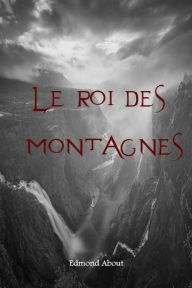 Title: Le roi des montagnes, Author: Edmond About