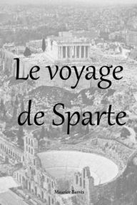 Title: Le voyage de Sparte, Author: Maurice Barres