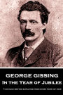 George Gissing - In the Year of Jubilee: I am much better employed from every point of view, when I live solely for my own satisfaction