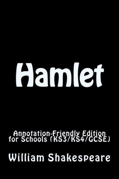 Hamlet: Annotation-Friendly Edition for Schools (KS3/KS4/GCSE)