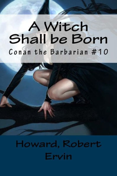 A Witch Shall be Born: Conan the Barbarian #10