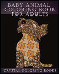 Title: Baby Animal Coloring Book For Adults: 30 Super Cute Stress Relief Hand Drawn Drawn Baby Animal Coloring Pges., Author: Crystal Coloring Books