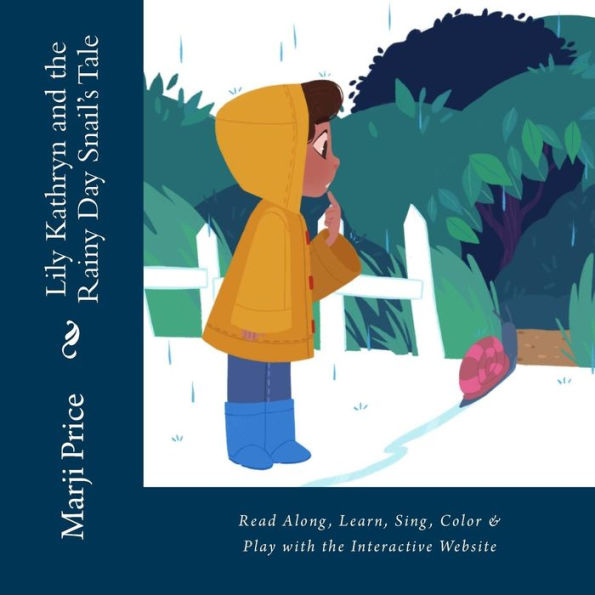 Lily Kathryn and the Rainy Day Snail's Tale: Read Along, Learn, Sing, Color & Play with the Interactive Website