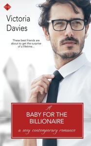 Title: A Baby for the Billionaire, Author: Victoria Davies