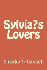 Title: Sylvia's Lovers, Author: Elizabeth Gaskell