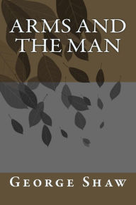 Title: Arms and the Man, Author: George Bernard Shaw