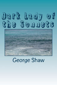 Title: Dark Lady of the Sonnets, Author: George Bernard Shaw