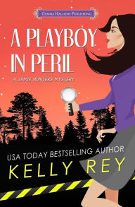 Title: A Playboy in Peril, Author: Kelly Rey