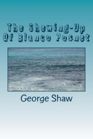 Title: The Shewing-Up Of Blanco Posnet, Author: George Bernard Shaw