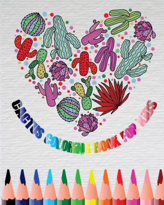 Cactus Coloring Book For Kids A Cute Coloring Book With Fun Simple And Adorable Cactus Drawings Perfect For Kids Ages 4 8 And Cactus Lovers