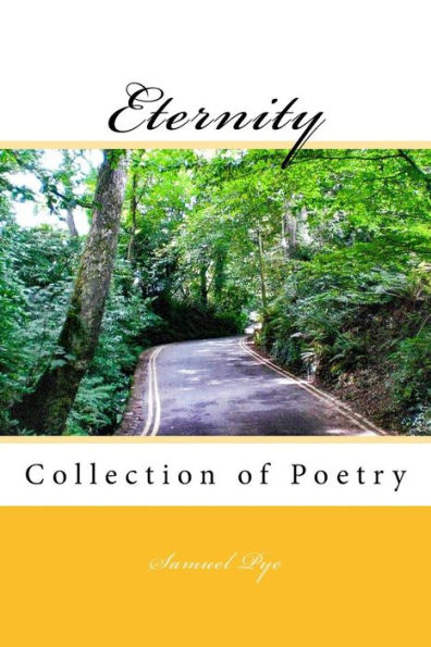 Eternity: A collection of poems by Samuel Pye