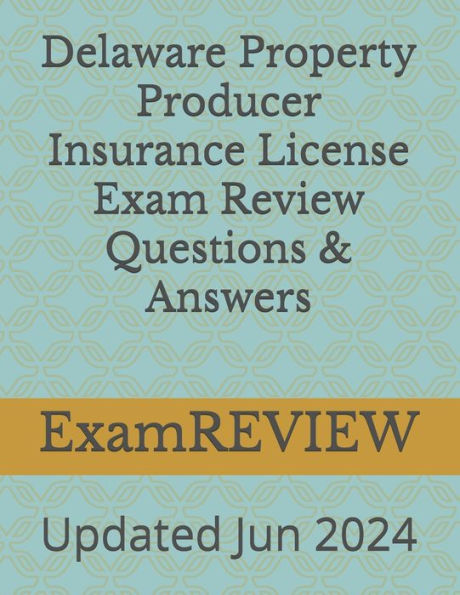 Delaware Property Producer Insurance License Exam Review Questions & Answers