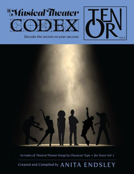 The Musical Theater Codex: Tenor Vol. 1: An Index Of Songs By Character Type